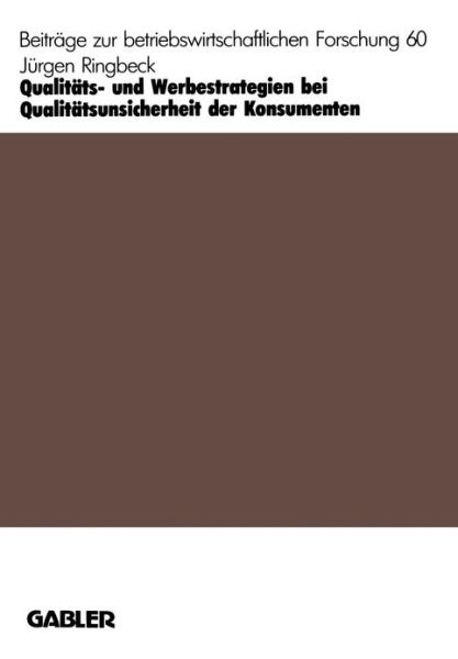 Cover for Jurgen Ringbeck · Qualitats- Und Werbestrategien Bei Qualitatsunsicherheit Der Konsumenten - Beitrage Zur Betriebswirtschaftlichen Forschung (Paperback Book) [1986 edition] (1986)