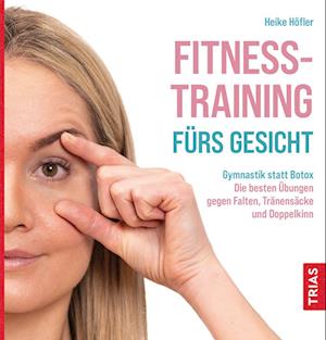 Fitness-Training fürs Gesicht - Heike Höfler - Kirjat - TRIAS - 9783432116129 - keskiviikko 17. elokuuta 2022