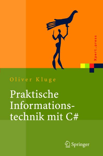 Cover for Oliver Kluge · Praktische Informationstechnik MIT C#: Anwendungen Und Grundlagen - Xpert.Press (Hardcover Book) [2006 edition] (2006)