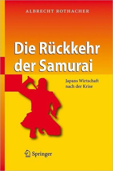 Cover for Albrecht Rothacher · Die Ruckkehr Der Samurai: Japans Wirtschaft Nach Der Krise (Book) [2007 edition] (2007)