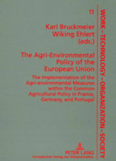 Cover for The Agri-Environmental Policy of the European Union: The Implementation of the Agri-Environmental Measures within the Common Agricultural Policy in France, Germany, and Portugal - Arbeit - Technik - Organisation - Soziales / Work - Technology - Organizati (Paperback Book) (2002)