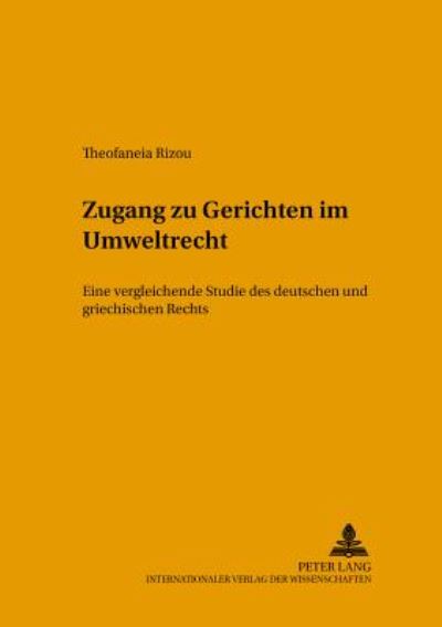 Cover for Rizou Theofaneia Rizou · Zugang zu Gerichten im Umweltrecht: Eine vergleichende Studie des deutschen und griechischen Rechts (Paperback Book) (2006)