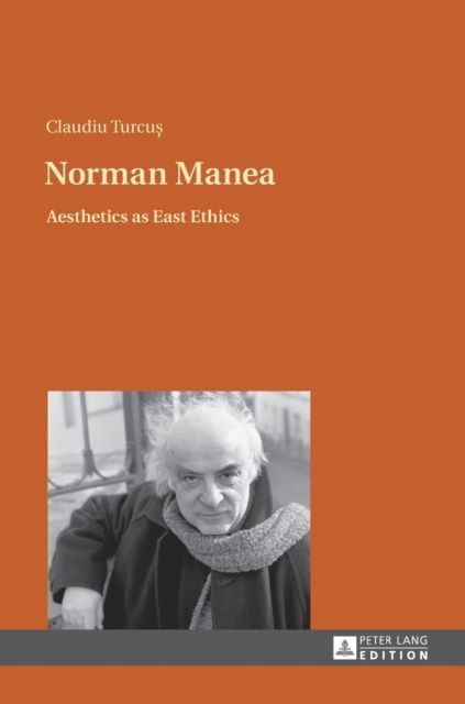 Cover for Claudiu Turcus · Norman Manea: Aesthetics as East Ethics (Hardcover Book) [New edition] (2016)