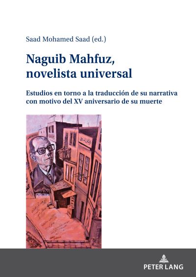 Cover for Naguib Mahfuz, novelista universal; Estudios en torno a la traduccion de su narrativa con motivo del XV aniversario de su muerte (Hardcover Book) (2023)