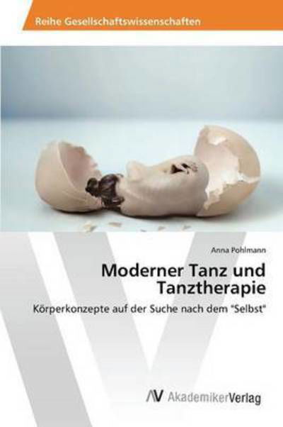 Moderner Tanz und Tanztherapie - Pohlmann - Libros -  - 9783639874129 - 18 de noviembre de 2015