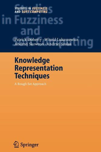 Cover for Patrick Doherty · Knowledge Representation Techniques: a Rough Set Approach - Studies in Fuzziness and Soft Computing (Paperback Book) [1st Ed. Softcover of Orig. Ed. 2006 edition] (2010)