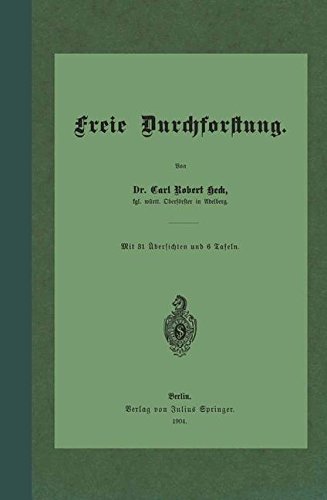 Cover for Carl Robert Heck · Freie Durchforstung (Paperback Book) [German, Softcover Reprint of the Original 1st Ed. 1904 edition] (1904)