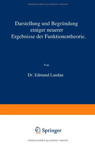 Cover for Edmund Landau · Darstellung Und Begrundung Einiger Neuerer Ergebnisse Der Funktionentheorie (Paperback Book) [Softcover Reprint of the Original 1st 1916 edition] (1916)