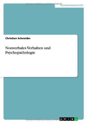 Nonverbales Verhalten und Psychopathologie - Christian Schneider - Książki - Grin Publishing - 9783656307129 - 13 listopada 2012