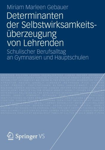 Cover for Miriam Marleen Gebauer · Determinanten Der Selbstwirksamkeitsuberzeugung Von Lehrenden: Schulischer Berufsalltag an Gymnasien Und Hauptschulen (Paperback Book) [2013 edition] (2012)
