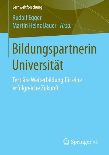 Cover for Bildungspartnerin Universitat: Tertiare Weiterbildung Fur Eine Erfolgreiche Zukunft - Lernweltforschung (Paperback Book) [1. Aufl. 2017 edition] (2016)