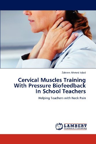 Cover for Zaheen Ahmed Iqbal · Cervical Muscles Training with Pressure Biofeedback in School Teachers: Helping Teachers with Neck Pain (Taschenbuch) (2012)