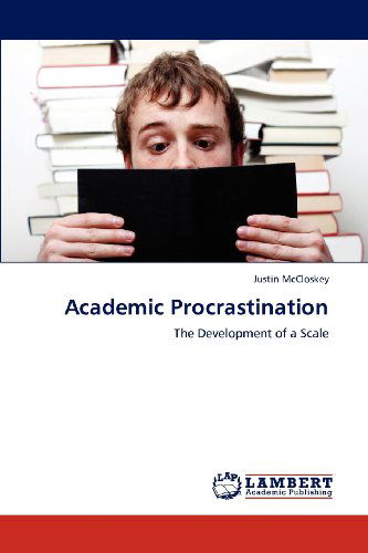Cover for Justin Mccloskey · Academic Procrastination: the Development of a Scale (Paperback Book) (2012)