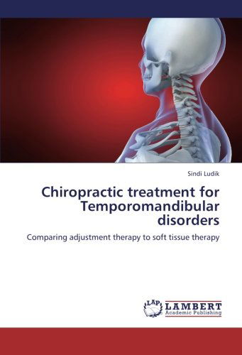 Cover for Sindi Ludik · Chiropractic Treatment for Temporomandibular Disorders: Comparing Adjustment Therapy to Soft Tissue Therapy (Paperback Book) (2012)