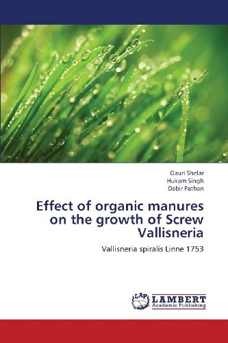 Cover for Dabir Pathan · Effect of Organic Manures on the Growth of Screw Vallisneria: Vallisneria Spiralis Linne 1753 (Pocketbok) (2012)