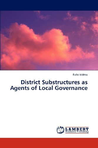 Cover for Rufai Iddrisu · District Substructures As Agents of Local Governance (Pocketbok) (2012)