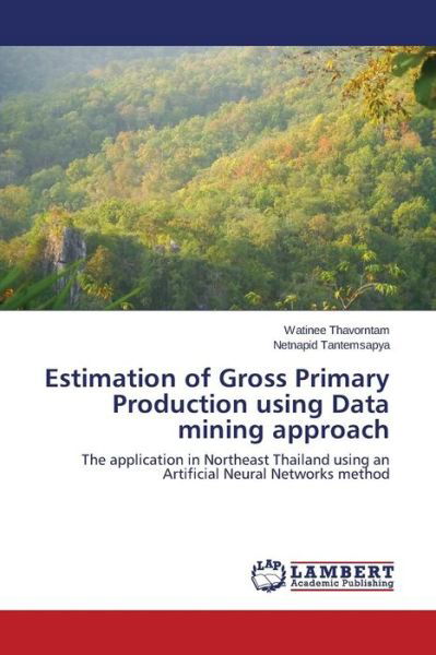 Cover for Thavorntam Watinee · Estimation of Gross Primary Production Using Data Mining Approach (Pocketbok) (2015)