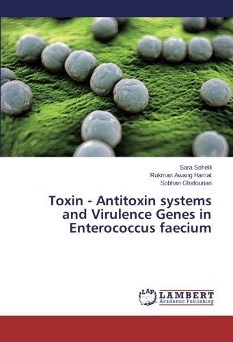 Cover for Sobhan Ghafourian · Toxin - Antitoxin Systems and Virulence Genes in Enterococcus Faecium (Paperback Book) (2014)