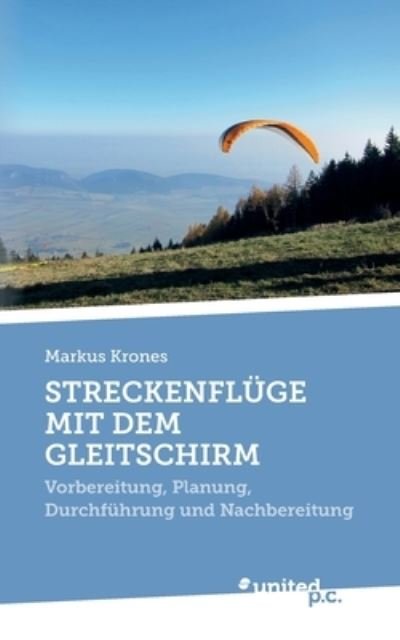 Cover for Markus Krones · Streckenfluge Mit Dem Gleitschirm (Paperback Book) (2021)