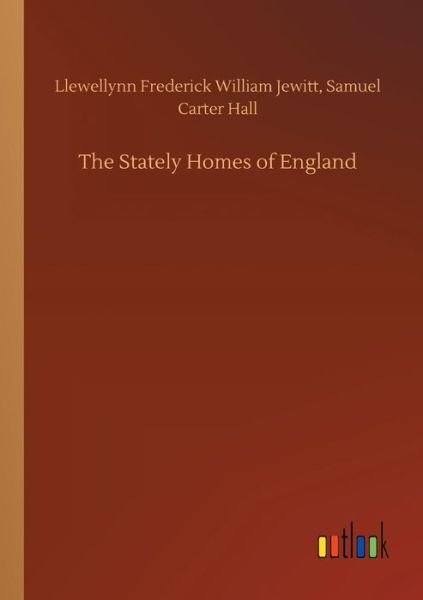 Cover for Llewellynn F W Hall Jewitt · The Stately Homes of England (Paperback Book) (2018)