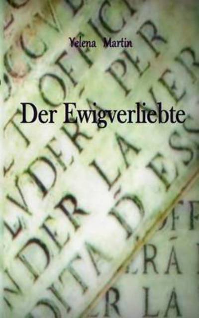 Cover for Yelena Martin · Der Ewigverliebte (Paperback Book) (2016)