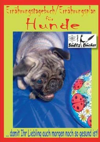 Cover for Sültz · Hunde Ernährungstagebuch / Ernährun (Book) (2017)