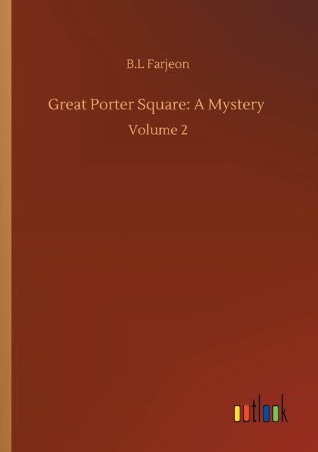 Cover for B L Farjeon · Great Porter Square: A Mystery: Volume 2 (Taschenbuch) (2020)