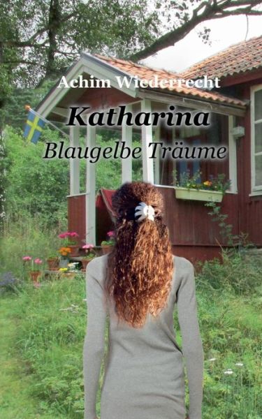 Cover for Achim Wiederrecht · Katharina: Blaugelbe Traume (Paperback Book) (2020)