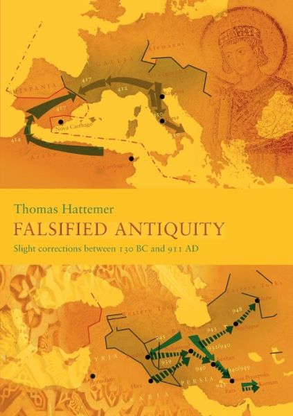 Cover for Thomas Hattemer · Falsified Antiquity: Slight corrections between 130 BC and 911 AD (Paperback Book) (2021)
