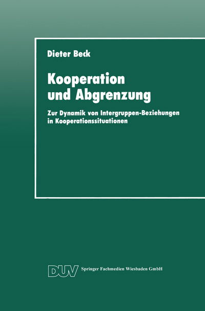 Cover for Dieter Beck · Kooperation Und Abgrenzung: Zur Dynamik Von Intergruppen-Beziehungen in Kooperationssituationen - Duv Sozialwissenschaft (Paperback Book) [1992 edition] (1992)