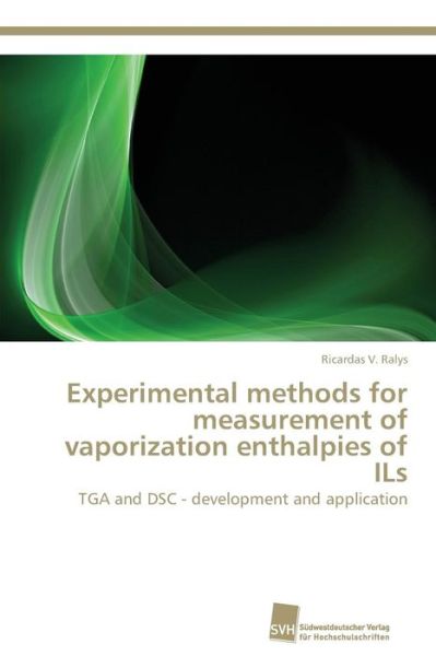 Cover for Ricardas V. Ralys · Experimental Methods for Measurement of Vaporization Enthalpies of Ils: Tga and Dsc - Development and Application (Paperback Book) (2011)