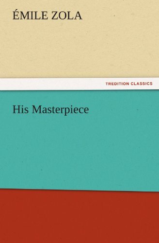 Cover for Émile Zola · His Masterpiece (Tredition Classics) (Pocketbok) (2011)
