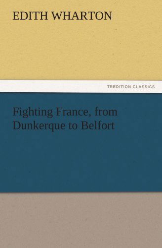 Cover for Edith Wharton · Fighting France, from Dunkerque to Belfort (Tredition Classics) (Paperback Bog) (2011)