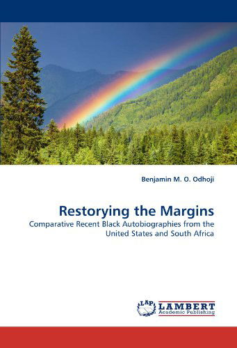 Cover for Benjamin M. O. Odhoji · Restorying the Margins: Comparative Recent Black Autobiographies from the United States and South Africa (Paperback Book) (2011)