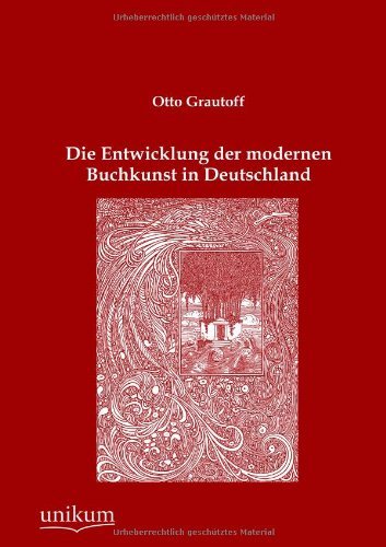 Cover for Otto Grautoff · Die Entwicklung Der Modernen Buchkunst in Deutschland (Taschenbuch) [German edition] (2012)
