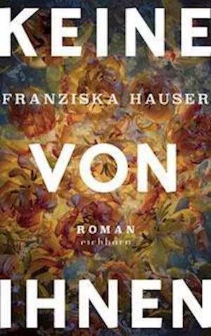 Keine von ihnen - Franziska Hauser - Książki - Eichborn Verlag - 9783847901129 - 29 kwietnia 2022