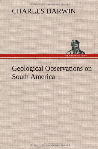 Cover for Charles Darwin · Geological Observations on South America (Hardcover Book) (2013)