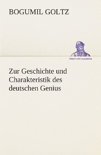 Cover for Bogumil Goltz · Zur Geschichte Und Charakteristik Des Deutschen Genius (Tredition Classics) (German Edition) (Paperback Book) [German edition] (2013)