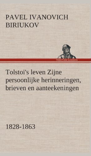 Cover for Pavel Biriukov · Tolstoi's Leven Zijne Persoonlijke Herinneringen, Brieven en Aanteekeningen 1828-1863 (Gebundenes Buch) [Dutch edition] (2013)