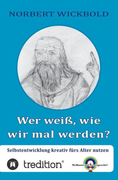 Cover for Norbert Wickbold · Wer Weiss, Wie Wir Mal Werden? (Hardcover Book) [German edition] (2014)