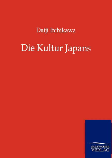 Cover for Daiji Itchikawa · Die Kultur Japans (Paperback Book) [German, 1. Auflage. edition] (2012)