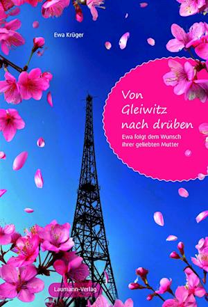 Von Gleiwitz nach drüben - Ewa Krüger - Books - Laumann Druck und Verlag - 9783899605129 - June 6, 2025