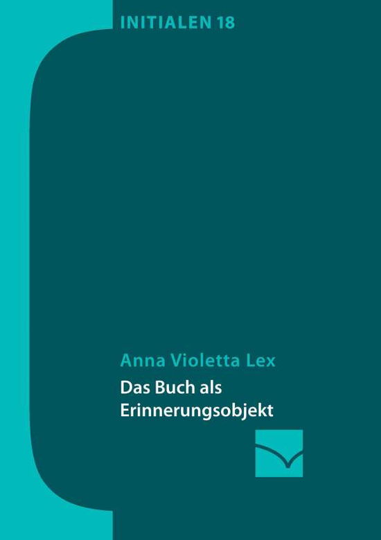 Cover for Anna Violetta Lex · Das Buch Als Erinnerungsobjekt (Paperback Book) (2015)