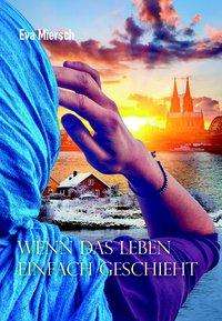 Cover for Miersch · Wenn das Leben einfach geschieh (Book)