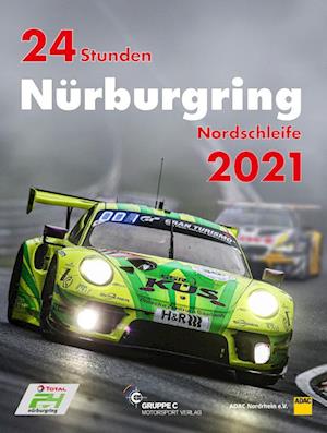 24 Stunden Nürburgring Nordschleife 2021 - Jörg R. Ufer - Books - Gruppe C - 9783948501129 - December 13, 2021