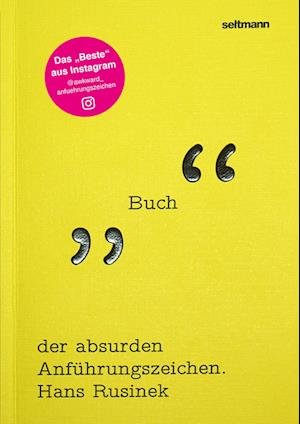 Das Buch der absurden Anführungszeichen - Hans Rusinek - Bücher - Seltmann Publishers GmbH - 9783949070129 - 1. Juli 2022