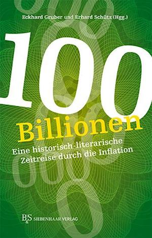 100 Billionen - Erhard Schütz - Kirjat - B & S Siebenhaar Verlag OHG - 9783949111129 - maanantai 1. toukokuuta 2023