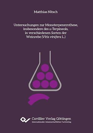 Cover for Matthias Nitsch · Untersuchungen zur Monoterpensynthese, insbesondere des a-Terpineols, in verschiedenen Sorten der Weinrebe (Vitis vinifera L.) (Paperback Book) (2013)