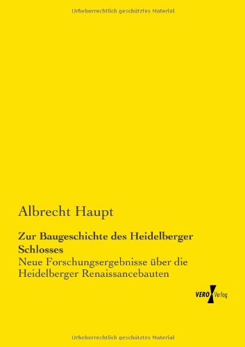 Cover for Albrecht Haupt · Zur Baugeschichte des Heidelberger Schlosses: Neue Forschungsergebnisse uber die Heidelberger Renaissancebauten (Paperback Book) [German edition] (2019)