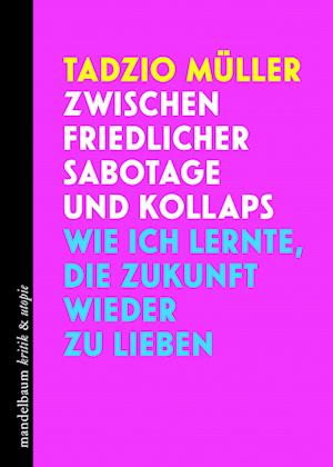 Cover for Tadzio Müller · Zwischen friedlicher Sabotage und Kollaps (Book) (2024)